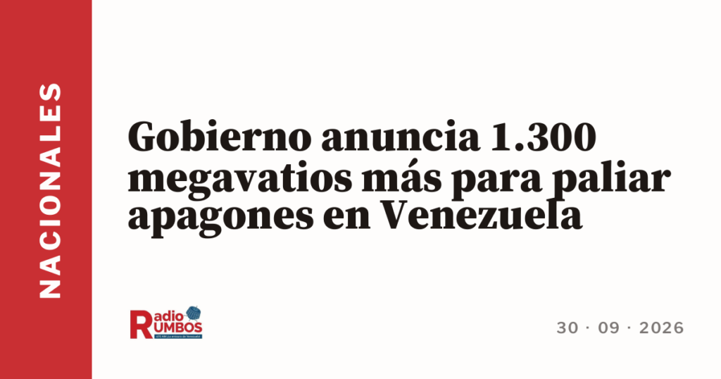 Gobierno anuncia 1.300 megavatios más para paliar apagones en Venezuela
