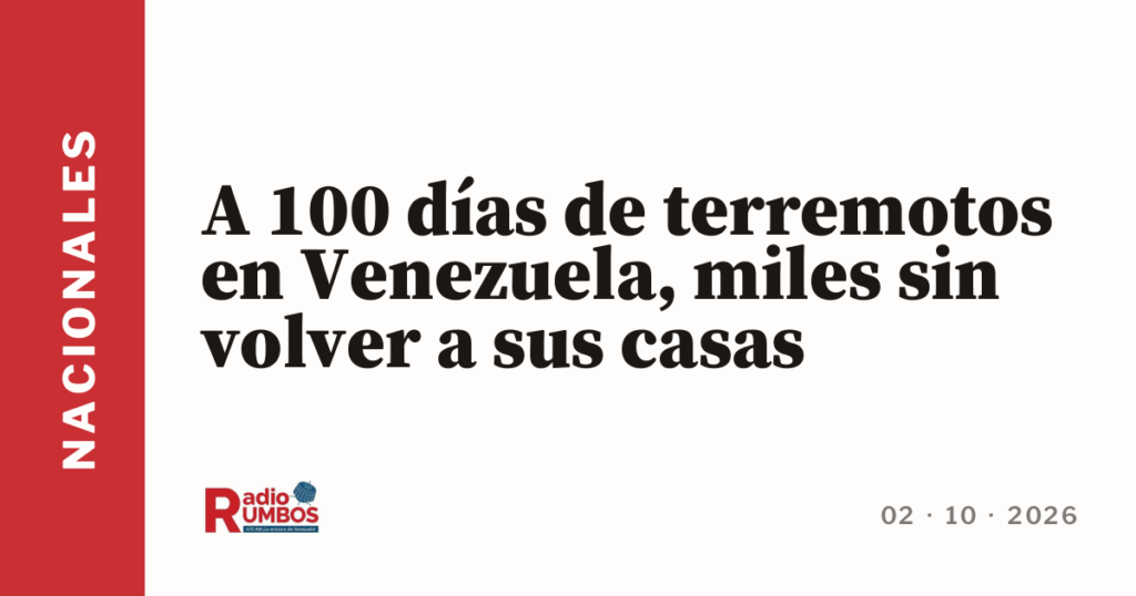 A 100 días de terremotos en Venezuela, miles sin volver a sus casas