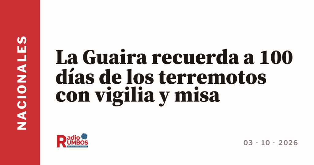 La Guaira recuerda a 100 días de los terremotos con vigilia y misa