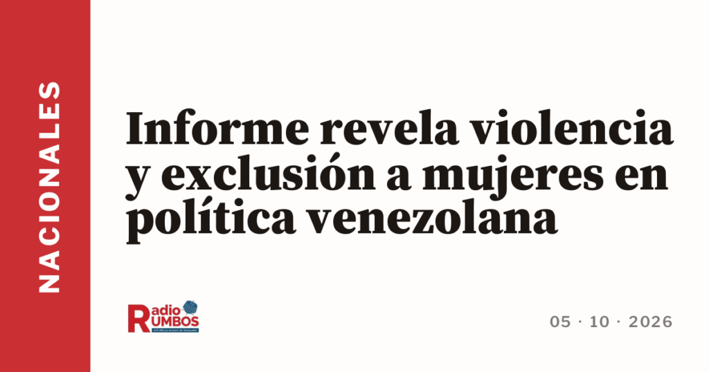 Informe revela violencia y exclusión a mujeres en política venezolana