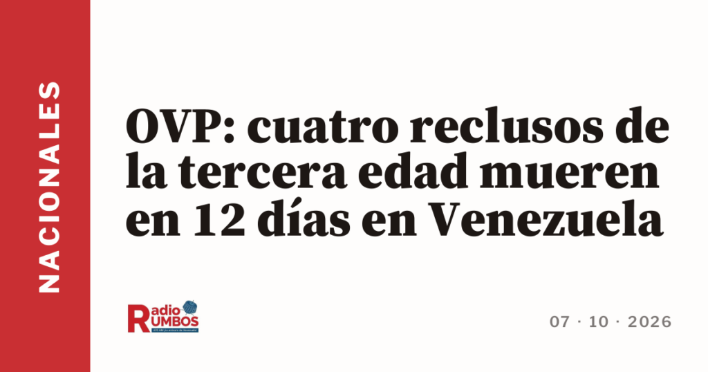 OVP: cuatro reclusos de la tercera edad mueren en 12 días en Venezuela
