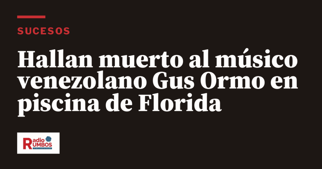 Hallan muerto al músico venezolano Gus Ormo en piscina de Florida