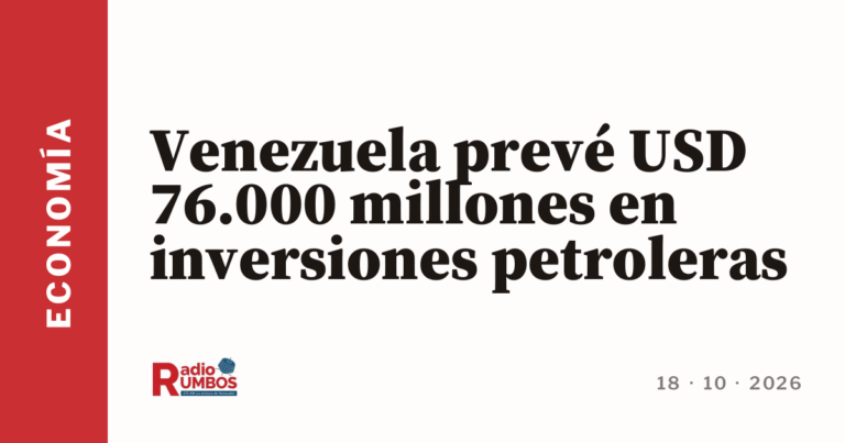 Venezuela prevé USD 76.000 millones en inversiones petroleras